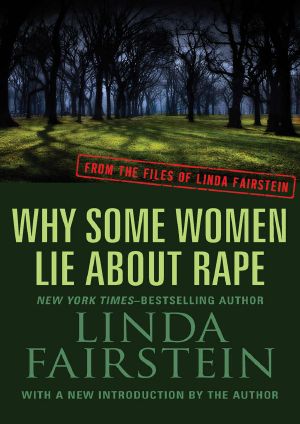 [From the Files of Linda Fairstein 01] • Why Some Women Lie About Rape (From the Files of Linda Fairstein Book 6)